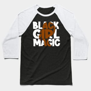 Black Girl Magic, Black Woman, African American, Black Lives Matter, Baseball T-Shirt